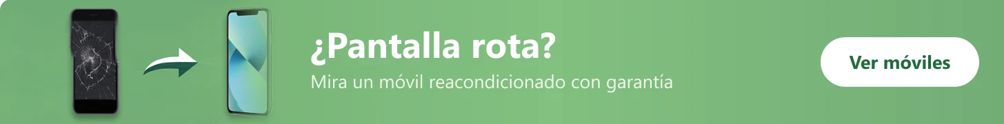 ¿Pantalla rota? Mira un móvil reacondicionado con garantía